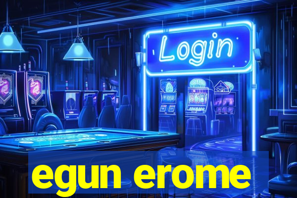 egun erome